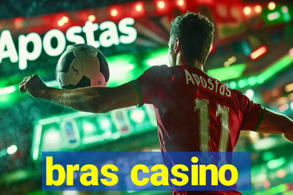 bras casino