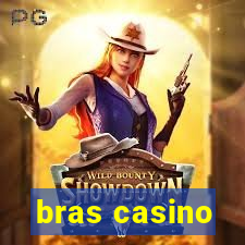 bras casino