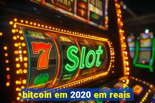 bitcoin em 2020 em reais