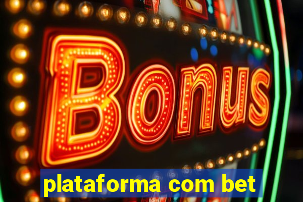 plataforma com bet