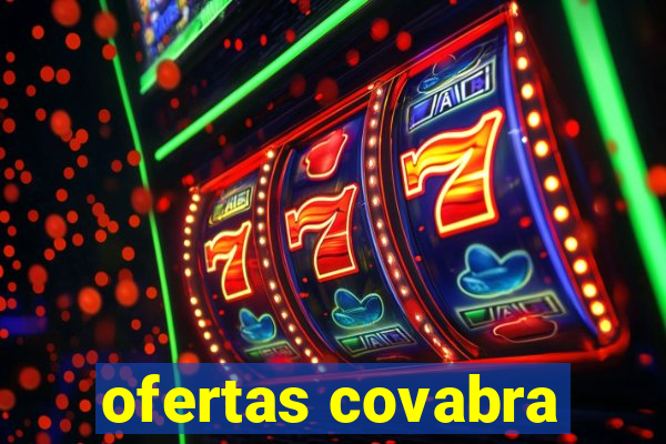 ofertas covabra