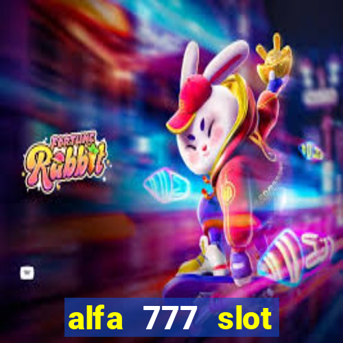 alfa 777 slot login link alternatif