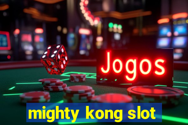 mighty kong slot