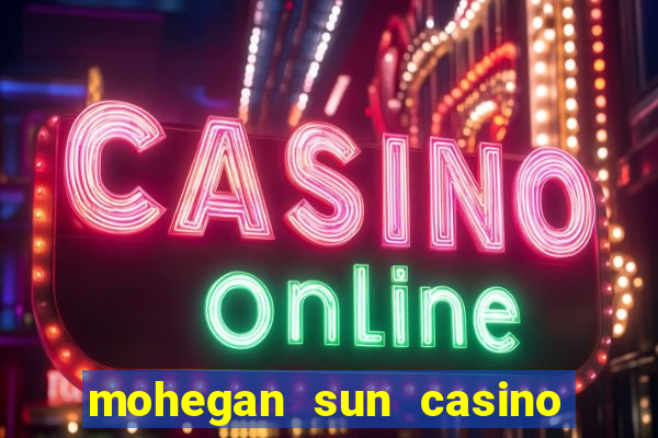 mohegan sun casino in ct