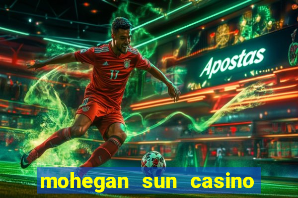 mohegan sun casino in ct