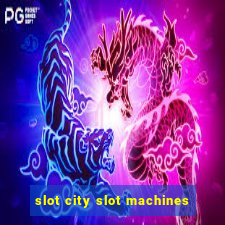 slot city slot machines