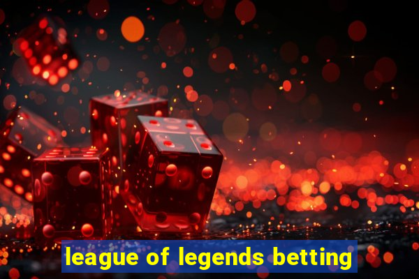 league of legends betting