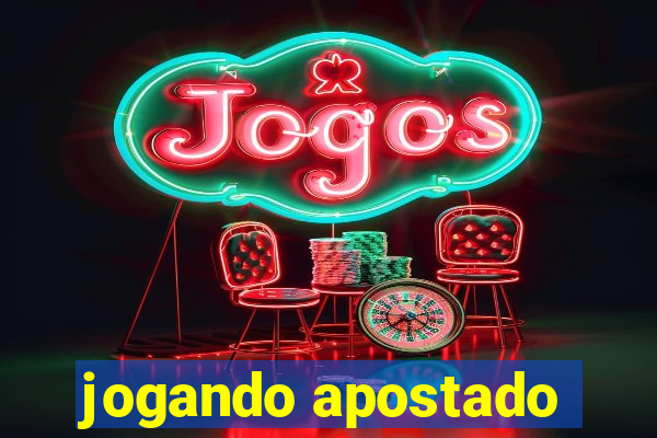 jogando apostado