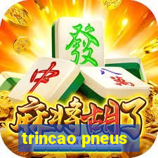 trincao pneus