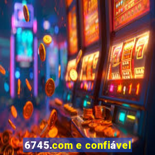 6745.com e confiável