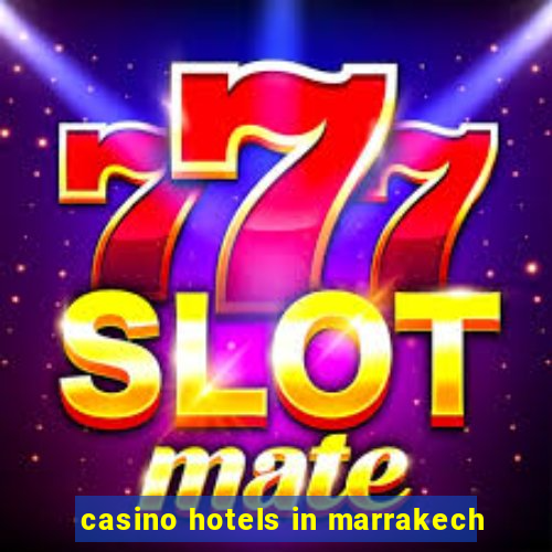 casino hotels in marrakech