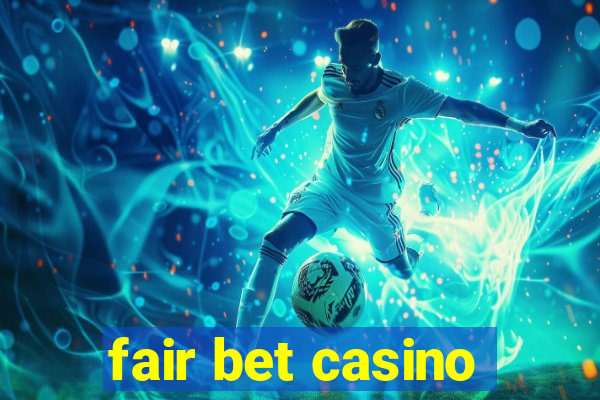 fair bet casino