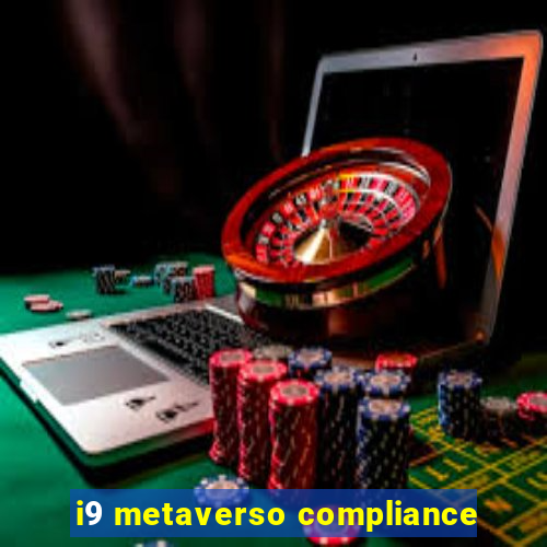 i9 metaverso compliance