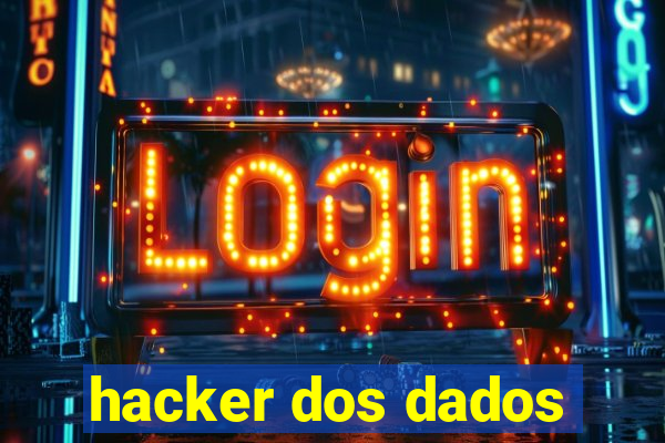 hacker dos dados