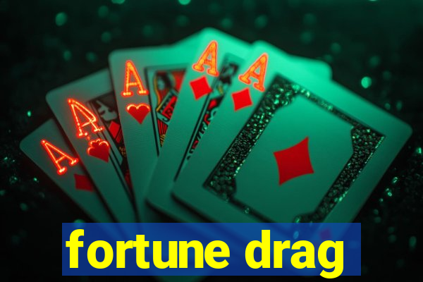 fortune drag