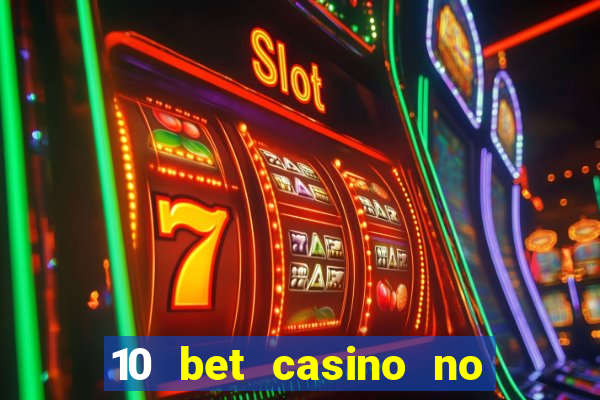 10 bet casino no deposit bonus