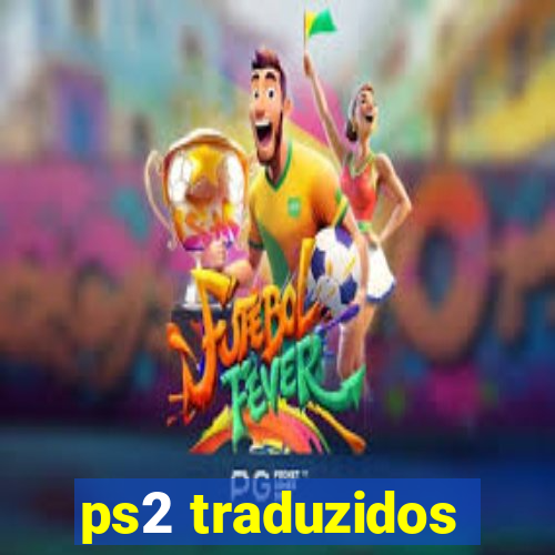 ps2 traduzidos