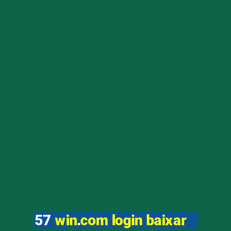 57 win.com login baixar