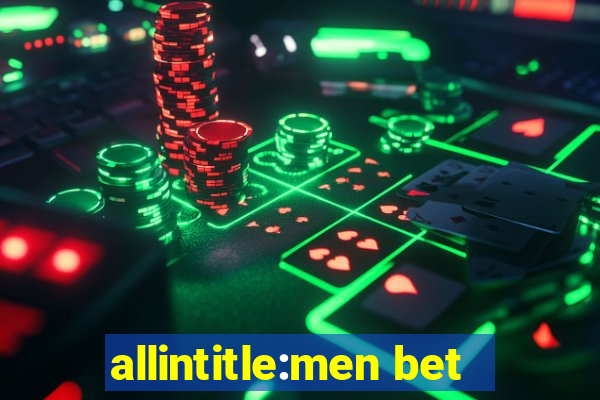 allintitle:men bet