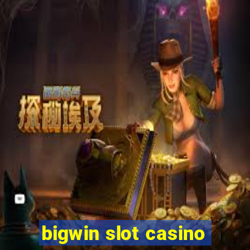 bigwin slot casino