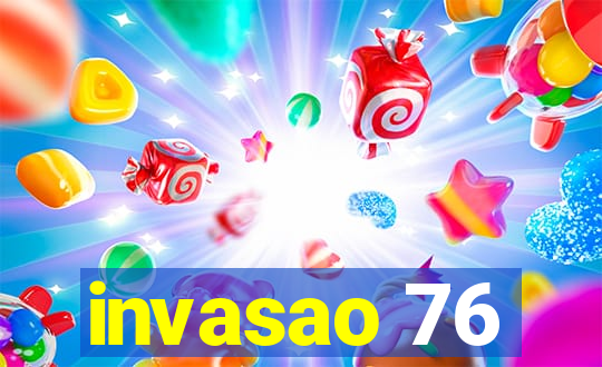 invasao 76