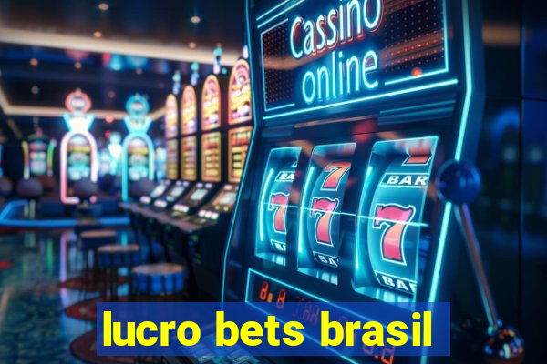 lucro bets brasil