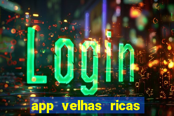 app velhas ricas do pix