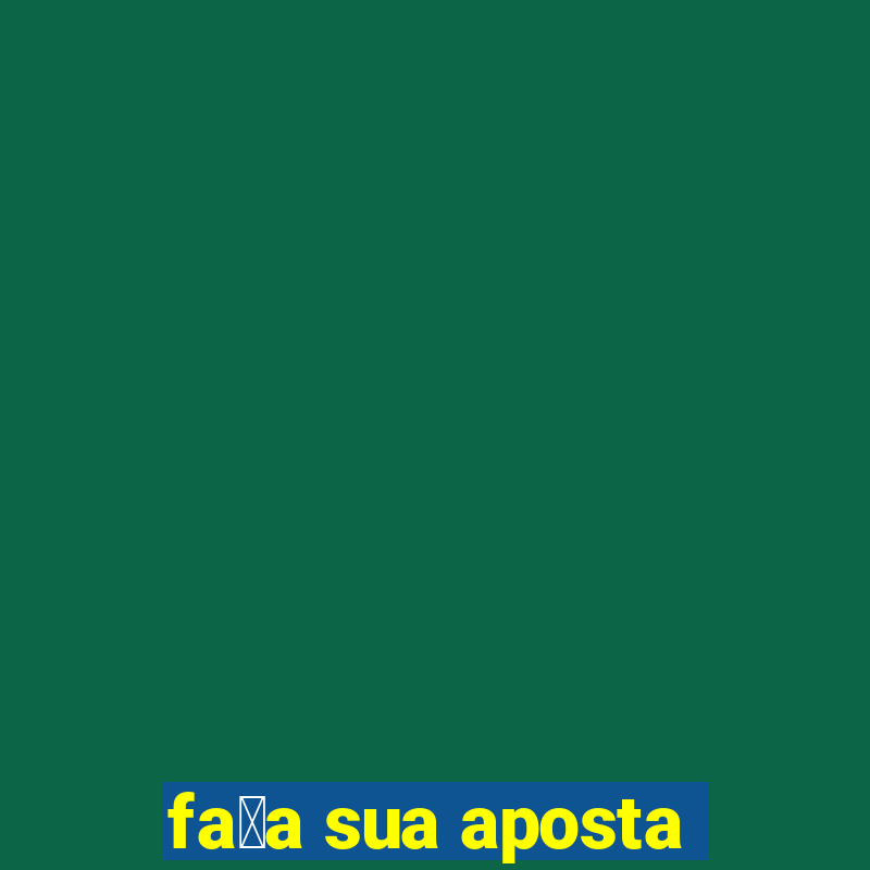 fa莽a sua aposta