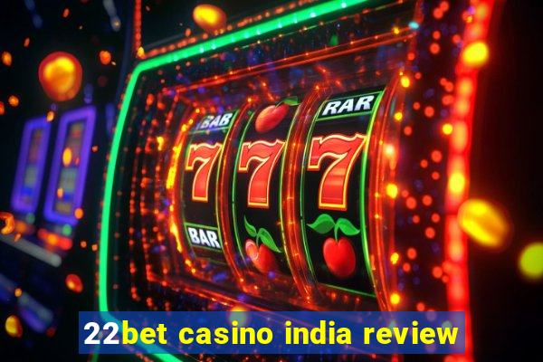 22bet casino india review