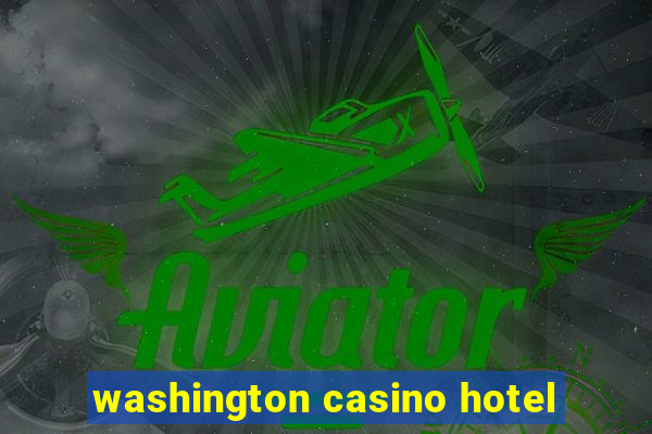 washington casino hotel