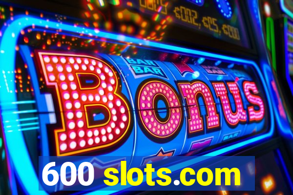 600 slots.com