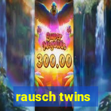 rausch twins