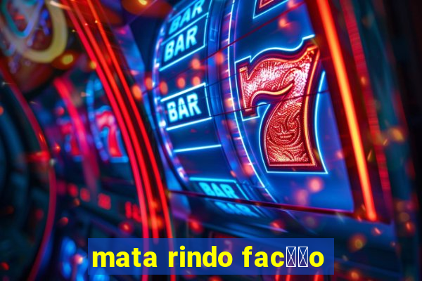 mata rindo fac莽茫o