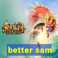 better sam