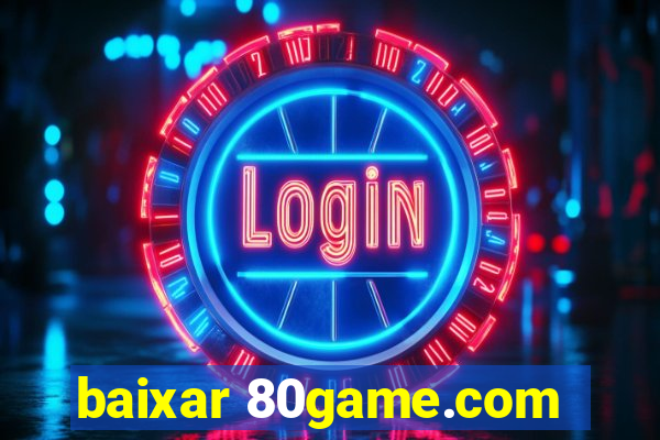 baixar 80game.com