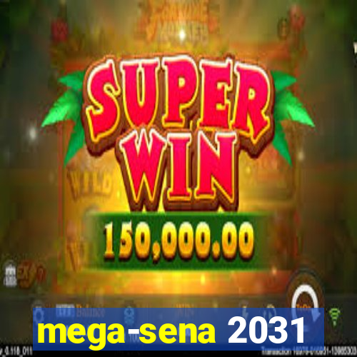 mega-sena 2031