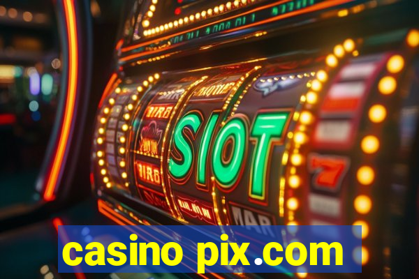 casino pix.com