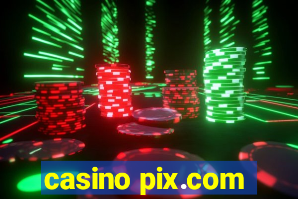 casino pix.com