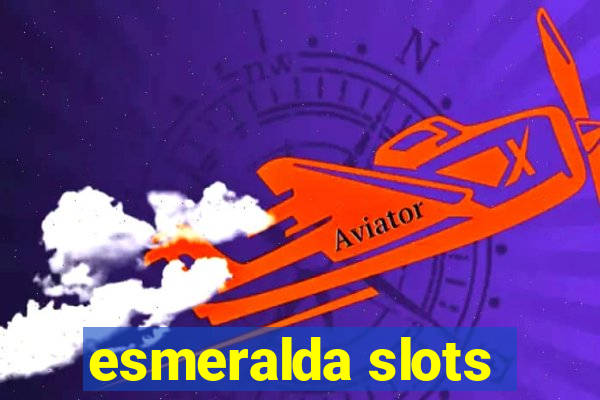 esmeralda slots