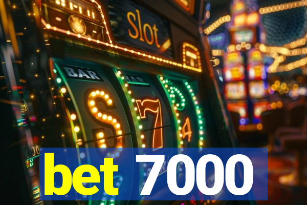 bet 7000