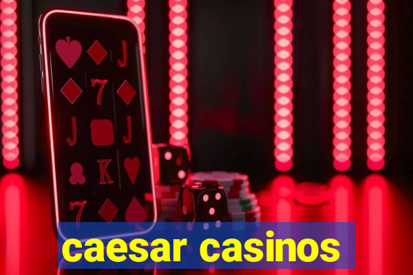 caesar casinos