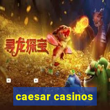 caesar casinos