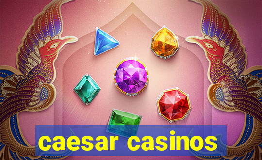 caesar casinos