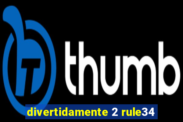 divertidamente 2 rule34