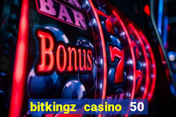 bitkingz casino 50 free spins