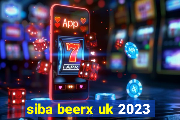 siba beerx uk 2023