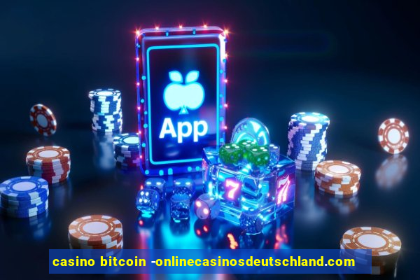 casino bitcoin -onlinecasinosdeutschland.com