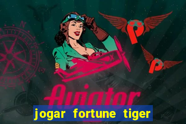 jogar fortune tiger pg demo