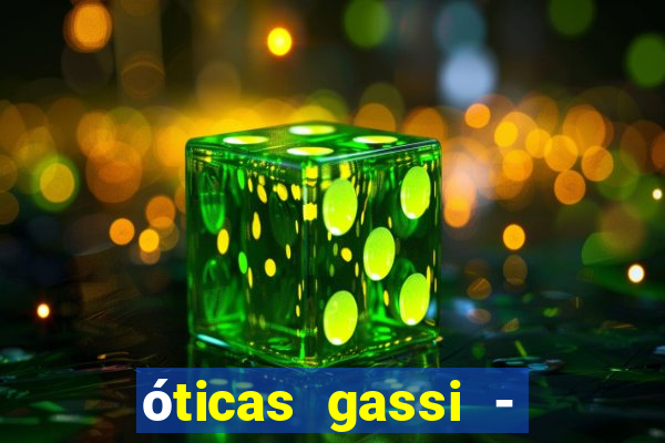 óticas gassi - unidade tatuapé