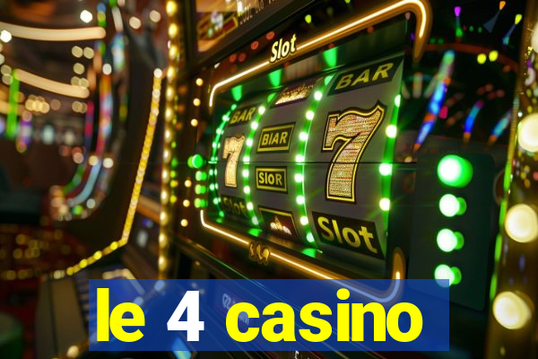 le 4 casino